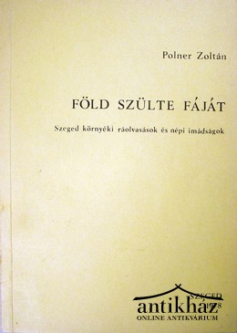 Polner Zoltán  -  Föld szülte fáját