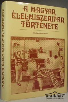 Könyv: A magyar élelmiszeripar története