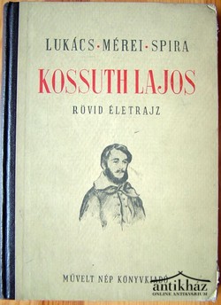 Könyv: Kossuth Lajos rövid életrajza