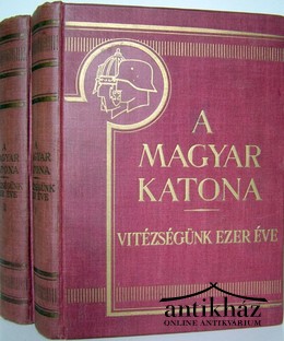 A Magyar Katona  -   Vitézségünk ezer éve I-II.
