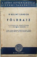 Bálint Sándor, dr. -  Földrajz  a Líceum és Leánylíceum I. osztálya számára