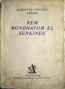 Karinthy Frigyes - Nem mondhatom el senkinek