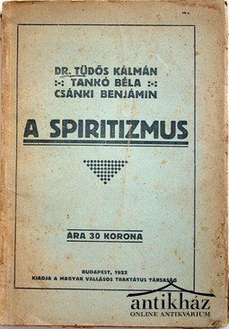 Tüdős Kálmán, Tankó Béla , Csánki Benjámin  -   A spiritizmus