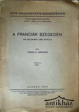 Tonelli Sándor  -  A franciák Szegeden