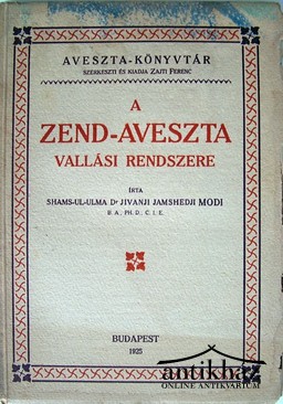 Jivanji Jamshedji Modi  -  A Zend-Aveszta vallási rendszere