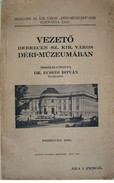 Vezető  Debrecen sz. kir. város Déri-Múzeumában