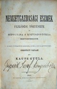 Kautz Gyula  -  A nemzetgazdasági eszmék fejlődési törénete és befolyása  a közvisznyokra Magyarországon
