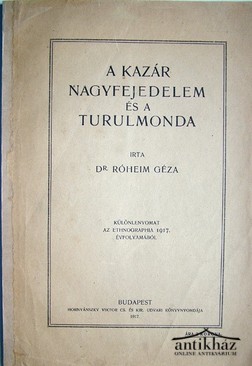 Róheim Géza  -  A kazár nagyfejedelem és a turulmonda