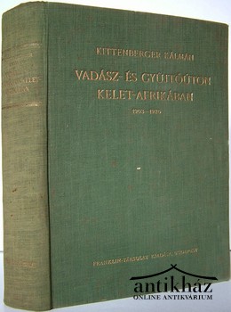 Kittenberger Kálmán  -  Vadász- és gyüjtőúton Kelet-Afrikában 1903 - 1926.