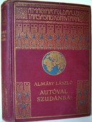 Magyar Földrajzi Társaság Könytára  /   Almásy László  -  Autóval Szudánba