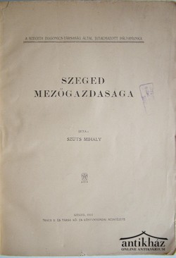 Szüts Mihály  -  Szeged mezőgazdasága