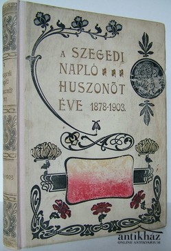 A Szegedi Napló huszonöt éve  1878 - 1903.
