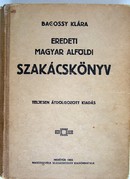 SZAKÁCSKÖNYV / Bagossy Klára  -  Eredeti magyar alföldi szakácskönyv