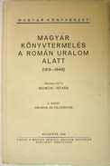 Monoki István - Magyar könyvtermelés a román uralom alatt (1919-1940).