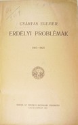 Gyárfás Elemér - Erdélyi problémák 1903 - 1923.