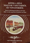 Online antikvárium: Képek a régi magyar vasutakról és vonatokról