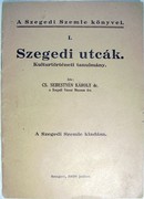 Helytörténet (Szeged) / Sebestyén Károly, Cs., dr. - Szegedi utcák