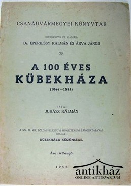 Juhász Kálmán  -  A 100 éves Kübekháza. (1844-1944)