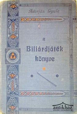 Adorján Gyula  -  A biliárdjáték könyve.