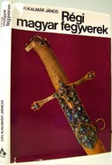 Kalmár János, dr.  -  Régi magyar fegyverek.