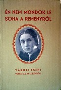 Várnai Zseni  -  Én nem mondok le soha a reményről.