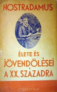 Vághidi Ferenc  -  Nostradamus élete és jövendölései a  XX. századra.