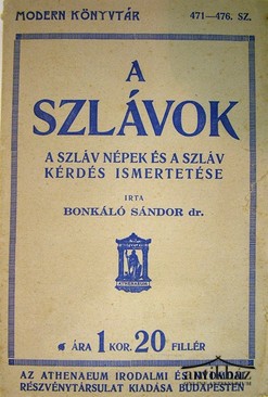 Bonkáló Sándor, dr.  -   A szlávok.