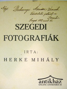 Helytörténet (Szeged) / Herke Mihály  -  Szegedi fotografiák.