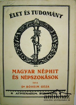 Róheim Géza, dr.  -  Magyar néphit és népszokások.