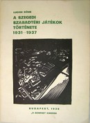 Helytörténet (Szeged) / Lugosi Döme  -  A Szegedi Szabadtéri Játékok története 1931 - 1937.