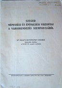 Helytörténet (Szeged) / Pálfy-Budinszky Endre  -  Szeged népességi és építkezési viszonyai a városrendezés szempontjából