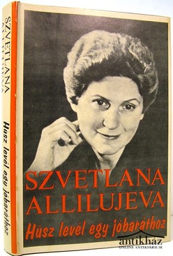 Alliluyeva, Szvetlana  -  Húsz levél egy jóbaráthoz.