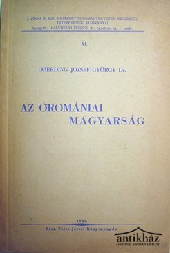 Oberding József György, dr.  -  Az óromániai magyarság.