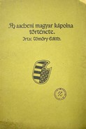 Tömöry Edit  -  Az aacheni magyar kápolna története.