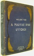 Gelléri Mór  -  A magyar ipar uttörői.