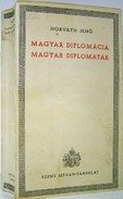 Horváth Jenő  -  Magyar diplomácia, magyar diplomaták.