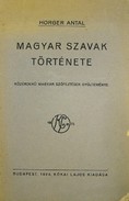 Horger Antal  -  Magyar szavak története.