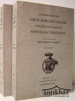 Károlyi László, gróf  -  A Nagy-Károlyi gróf Károlyi család összes jószágainak birtoklási története.