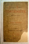 Helytörténet (Szeged) / Varga Ferenc  -  Szeged város története I. kötet. (Unicus).