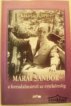 Könyv: Márai Sándor-a forradalmártól az értékőrzőig