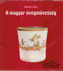 Könyv: A magyar üvegművesség