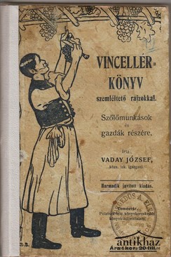 Borászat/ Vaday József - Vincellérkönyv szőlőmunkások és gazdák részére
