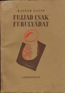 Kassák Lajos - Fujjad csak furulyádat