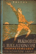 Balaton / Nógrády László - Háború a Balatonon