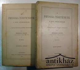 Heller Ágost - A physika története a XIX. században 1-2. kötet