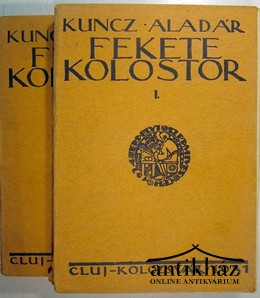 Kuncz Aladár - Fekete kolostor 1-2. kötet