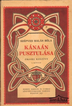 Balás Béla, szépvizi - Kánaán pusztulása 1-2 kötet.