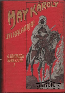 May Károly - A sivatagon keresztül-kasul 1-2. kötet