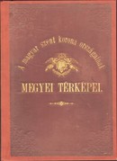 Térkép / Hátsek Ignácz - A Magyar Szent Korona országainak megyei térképei