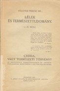 Völgyesi Ferenc, dr. - Lélek és természettudomány. 1- 2 rész. (egyben)